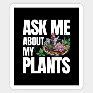 Ask Me About My Plants - Succulents Sticker